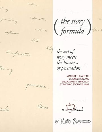 the story formula mastering the art of connection and engagement through the power of strategic storytelling