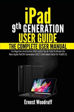ipad 9th generation user guide the complete user manual for beginners and seniors with useful tips and tricks