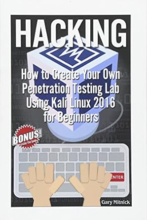 hacking how to create your own penetration testing lab in 1 hr 1st edition gary mitnick 1539934055,