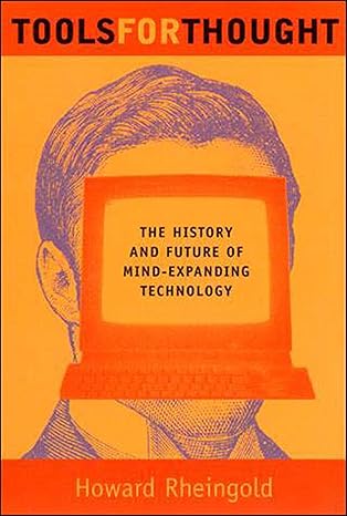 tools for thought the history and future of mind expanding technology revised, subsequent edition howard