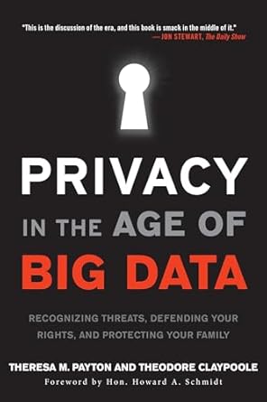 privacy in the age of big data recognizing threats defending your rights and protecting your family 1st