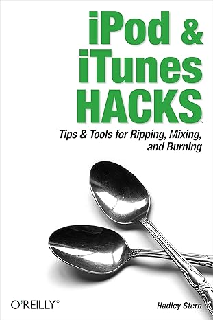 ipod and itunes hacks tips and tools for ripping mixing and burning 1st edition hadley stern 0596007787,