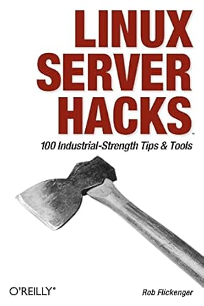linux server hacks 100 industrial strength tips and tools 1st edition rob flickenger 0596004613,