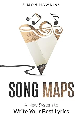 song maps a new system to write your best lyrics 1st edition simon hawkins 1533592616, 978-1533592613