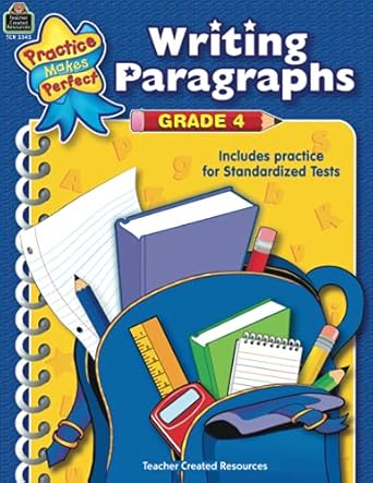 writing paragraphs grade 4 grade 4 includes practice for standardized tests 1st edition wanda kelly