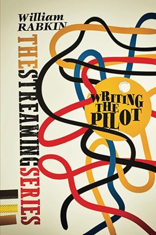 writing the pilot the streaming series 1st edition william rabkin 979-8374803778