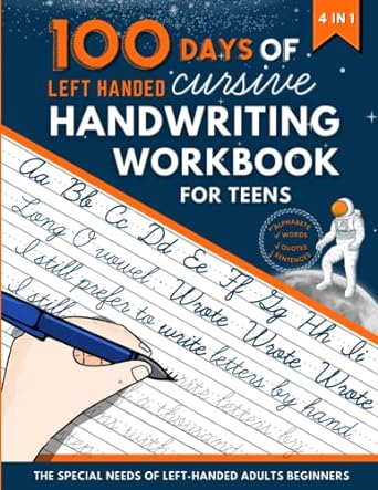 100 days of left handed cursive handwriting workbook for teens practice book to improve your penmanship and