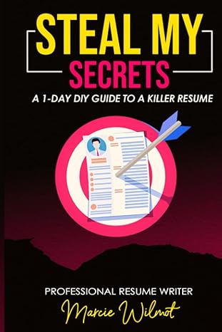 steal my secrets a 1 day diy guide to a killer resume 1st edition marcie wilmot 979-8989063819