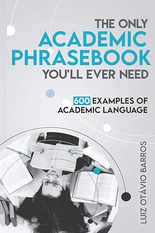 the only academic phrasebook you ll ever need 600 examples of academic language 1st edition luiz otavio