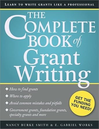 the complete book of grant writing learn to write grants like a professional 2nd edition nancy smith,