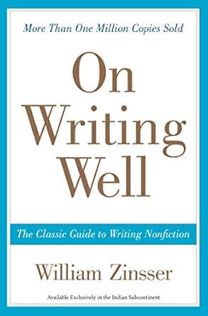 on writing well the classic guide to writing nonfiction 1st edition william zinsser 0063026600, 978-0063026605
