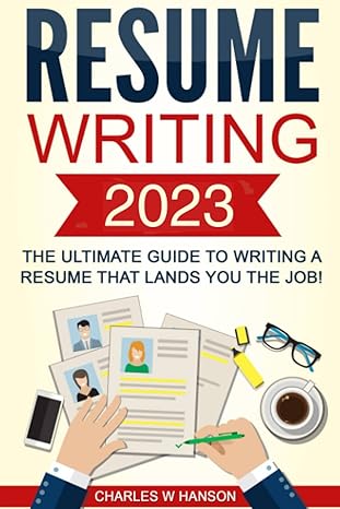 resume writing 2023 the ultimate guide to writing a resume that lands you the job 1st edition charles w