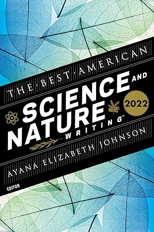 the best american science and nature writing 2022 1st edition ayana elizabeth johnson, jaime green