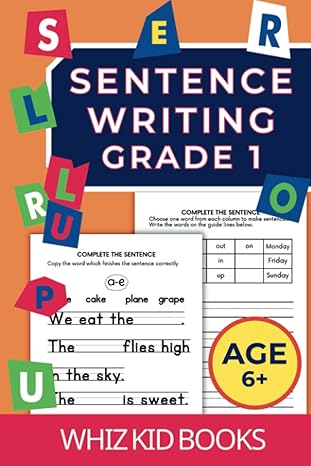sentence writing grade 1 workbook for reading writing and spelling for ages 6 up 1st edition whiz kid books