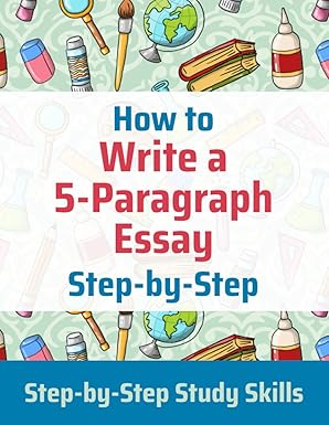 how to write a 5 paragraph essay step by step step by step study skills 1st edition j matthews b0851m8yqn