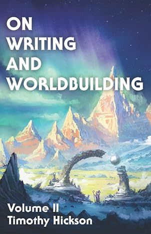 on writing and worldbuilding volume ii 1st edition timothy hickson ,kit brookman ,chris drake 0473591332,