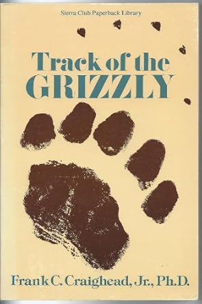 track of the grizzly 1st edition frank c craighead jr 0871563223, 978-0871563224
