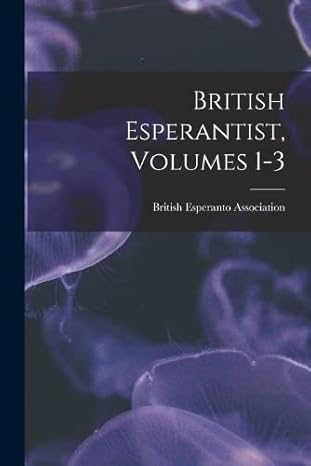 british esperantist volumes 1 3 1st edition british esperanto association 1019303689, 978-1019303689