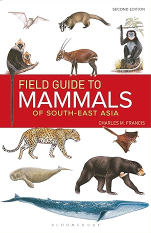 field guide to the mammals of south east asia 2nd edition charles francis 1472934970, 978-1472934970