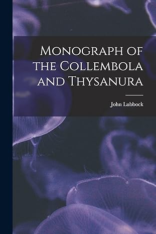 monograph of the collembola and thysanura 1st edition john lubbock 1016347936, 978-1016347938