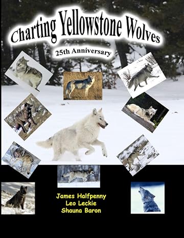 charting yellowstone wolves 25th anniversary edition 1st edition james c halfpenny ,leo leckie ,shauna baron