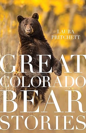 great colorado bear stories 1st edition laura pritchett 1606390511, 978-1606390511