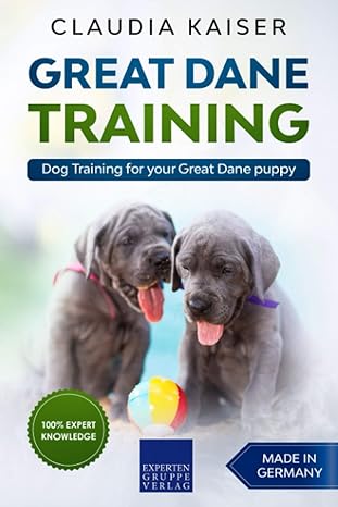 great dane training dog training for your great dane puppy 1st edition claudia kaiser b084qd6c9t,