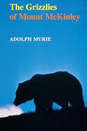 the grizzlies of mount mckinley 1st edition adolph murie 0295962046, 978-0295962047