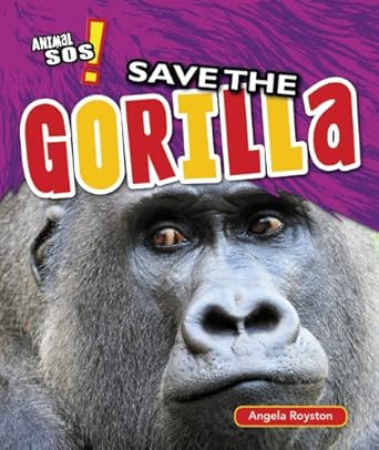save the gorilla 1st edition angela royston 1477760377, 978-1477760376