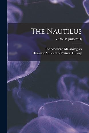 the nautilus v 126 127 1st edition inc american malacologists ,delaware museum of natural history 1014861462,