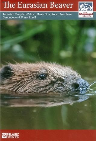 the eurasian beaver 1st edition roisin campbell palmer ,derek gow ,robert needham ,simon jones ,frank rosell