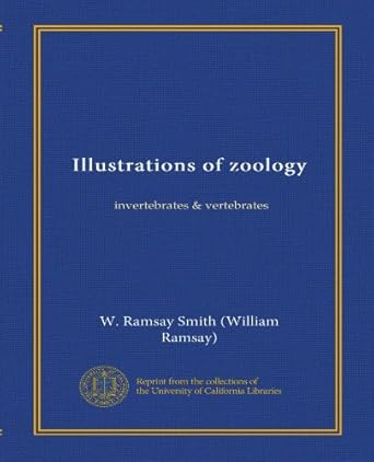 illustrations of zoology invertebrates and vertebrates 1st edition w ramsay smith b0080eyljo