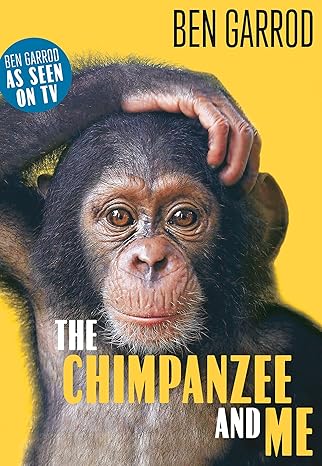 the chimpanzee and me 1st edition ben garrod 1788547616, 978-1788547611