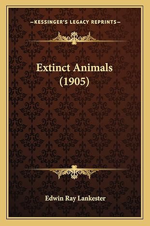 extinct animals 1st edition edwin ray lankester sir 116464159x, 978-1164641599