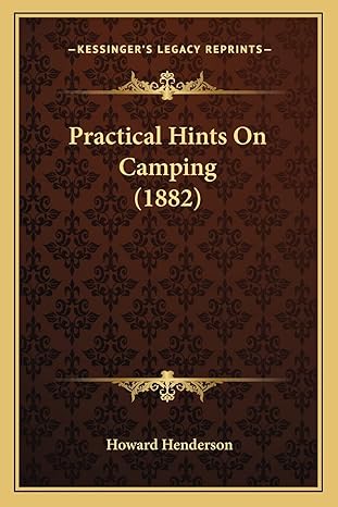 practical hints on camping 1st edition howard henderson 1164856405, 978-1164856405