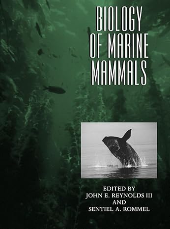 biology of marine mammals 1st edition john e reynolds 1588342506, 978-1588342508