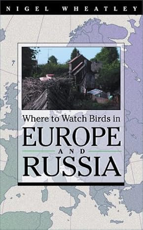 where to watch birds in europe and russia 1st edition nigel wheatley 069105729x, 978-0691057293