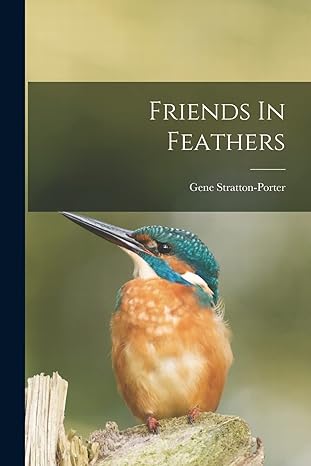 friends in feathers 1st edition gene stratton porter 1015855075, 978-1015855076