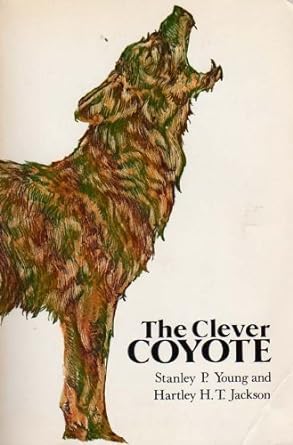 the clever coyote 1st edition stanley p young, hartley h t jackson ,hartley h t jackson 0803258933,