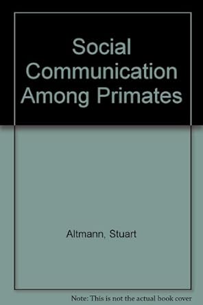 social communication among primates 1st edition stuart altmann 0226015971, 978-0226015972