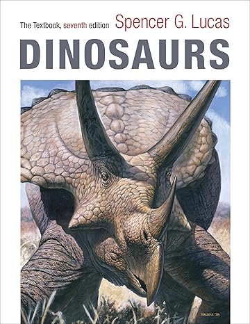 dinosaurs the textbook 7th edition spencer lucas 0231206011, 978-0231206013