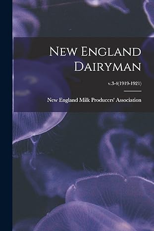 new england dairyman v 3 4 1st edition new england milk producers' association 1015354408, 978-1015354401