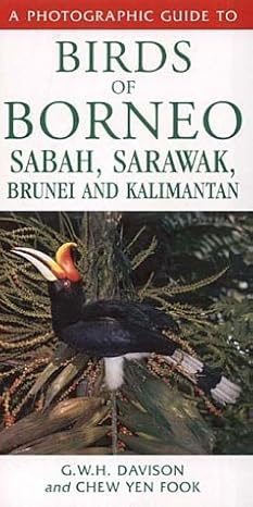 a photographic guide to birds of borneo sabah sarawak brunei and kalimantan 1st edition chew yen davison, g w
