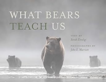 what bears teach us 1st edition sarah elmeligi ,john e marriott 1771606940, 978-1771606943