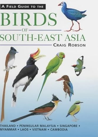 a field guide to the birds of south east asia 1st edition craig robson 1843301180, 978-1843301189