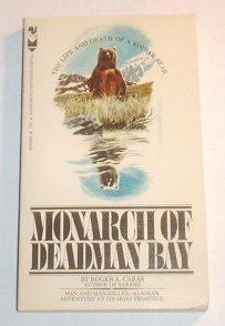 monarch of deadman bay the life and death of a kodiak bear 1st edition roger caras b0007j5bks