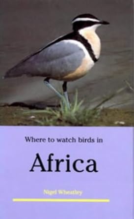 where to watch birds in africa 1st edition nigel wheatley 0713640138, 978-0713640137