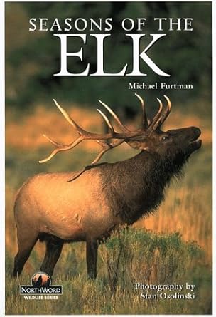 seasons of the elk 1st edition michael furtman ,stan osolinski 1559715863, 978-1559715867