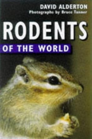 rodents of the world 1st edition david alderton ,bruce tanner 0713727896, 978-0713727890