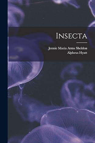 insecta 1st edition alpheus hyatt ,jennie maria arms sheldon 1019062509, 978-1019062500